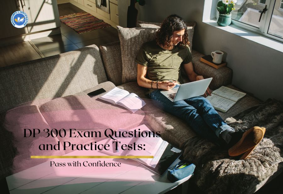 DP 300 Exam Questions and Practice Tests: Pass with Confidence